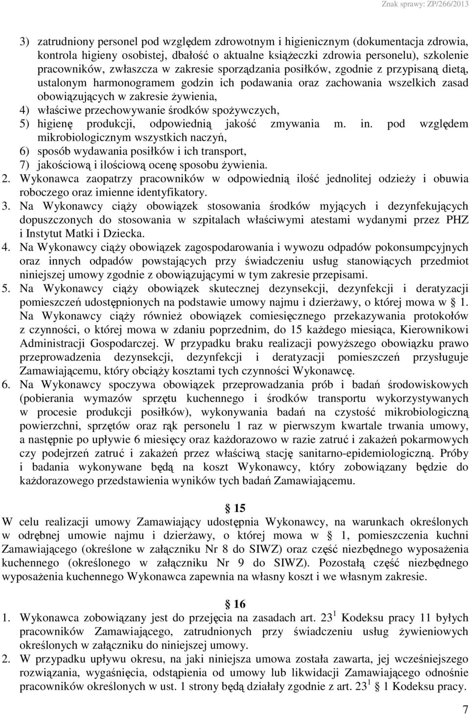 środków spoŝywczych, 5) higienę produkcji, odpowiednią jakość zmywania m. in.