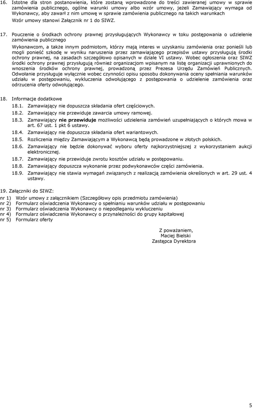 Pouczenie o środkach ochrony prawnej przysługujących Wykonawcy w toku postępowania o udzielenie zamówienia publicznego Wykonawcom, a także innym podmiotom, którzy mają interes w uzyskaniu zamówienia