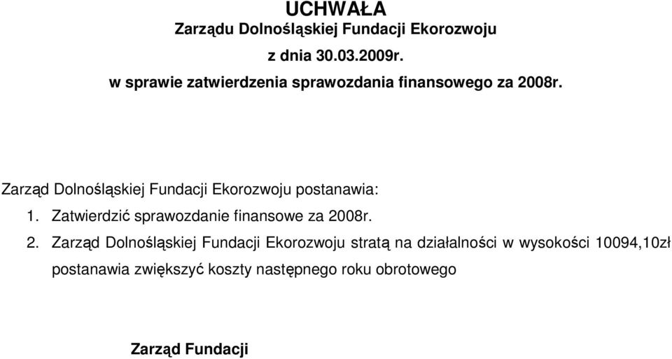 Zarząd Dolnośląskiej Fundacji Ekorozwoju postanawia: 1.