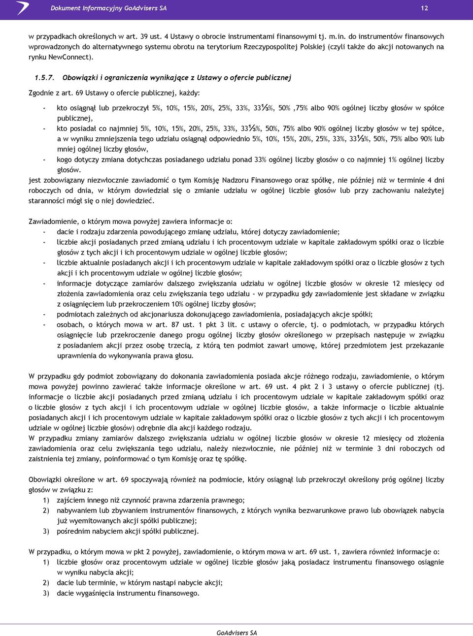 1.5.7. Obowiązki i ograniczenia wynikające z Ustawy o ofercie publicznej Zgodnie z art.