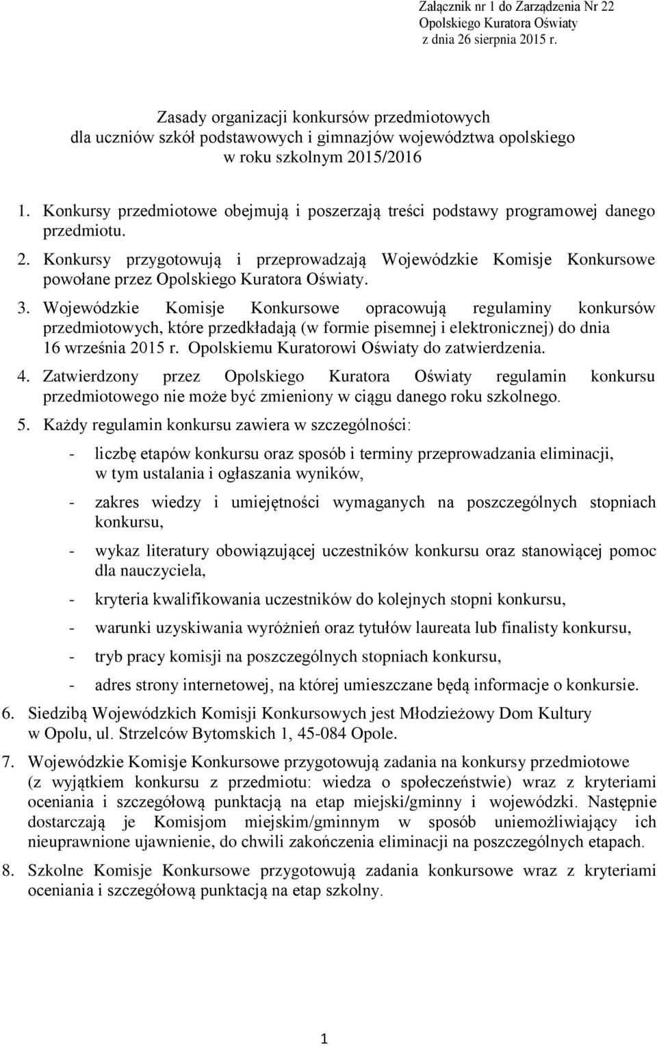 Konkursy przedmiotowe obejmują i poszerzają treści podstawy programowej danego przedmiotu. 2.