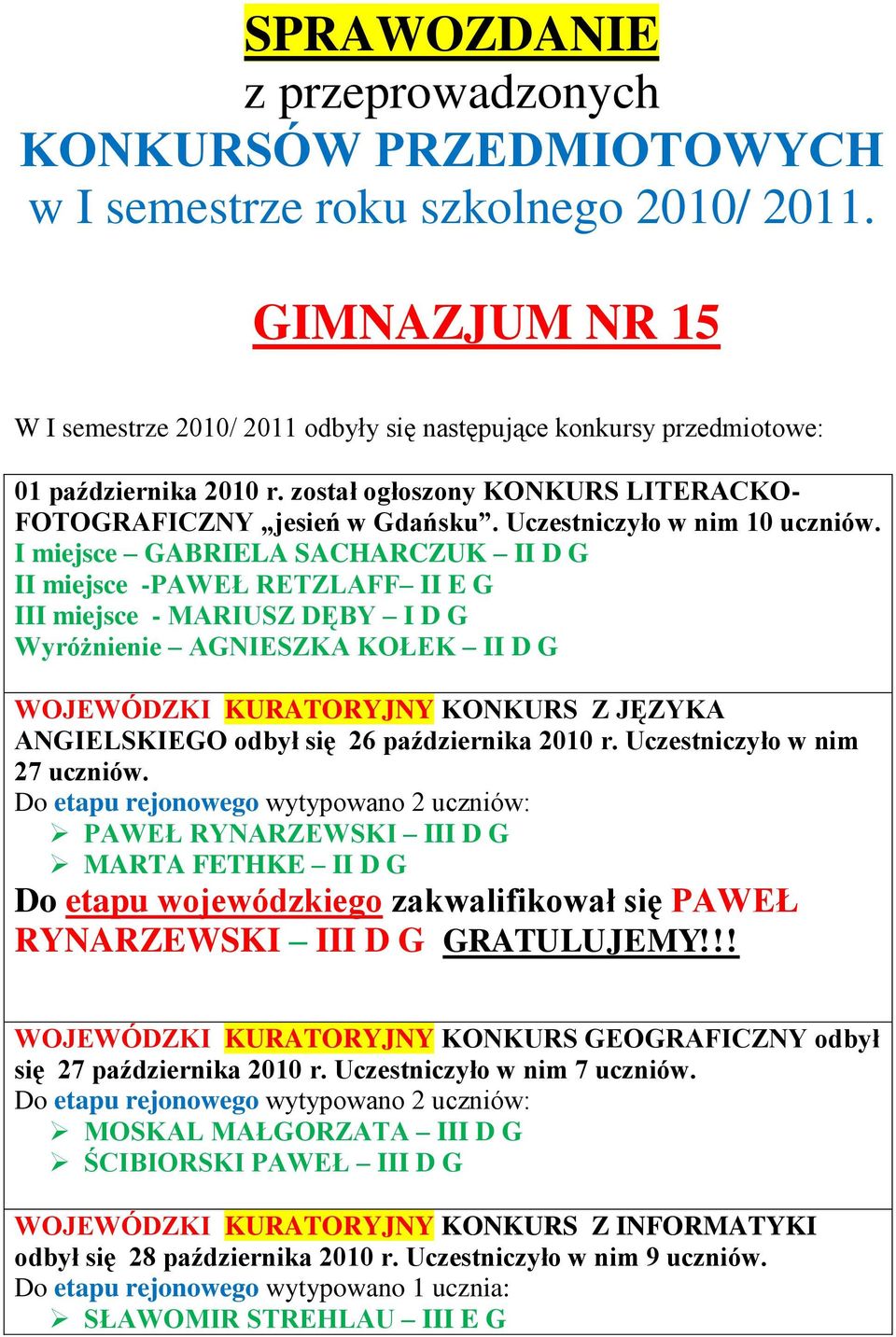 Uczestniczyło w nim 10 uczniów.