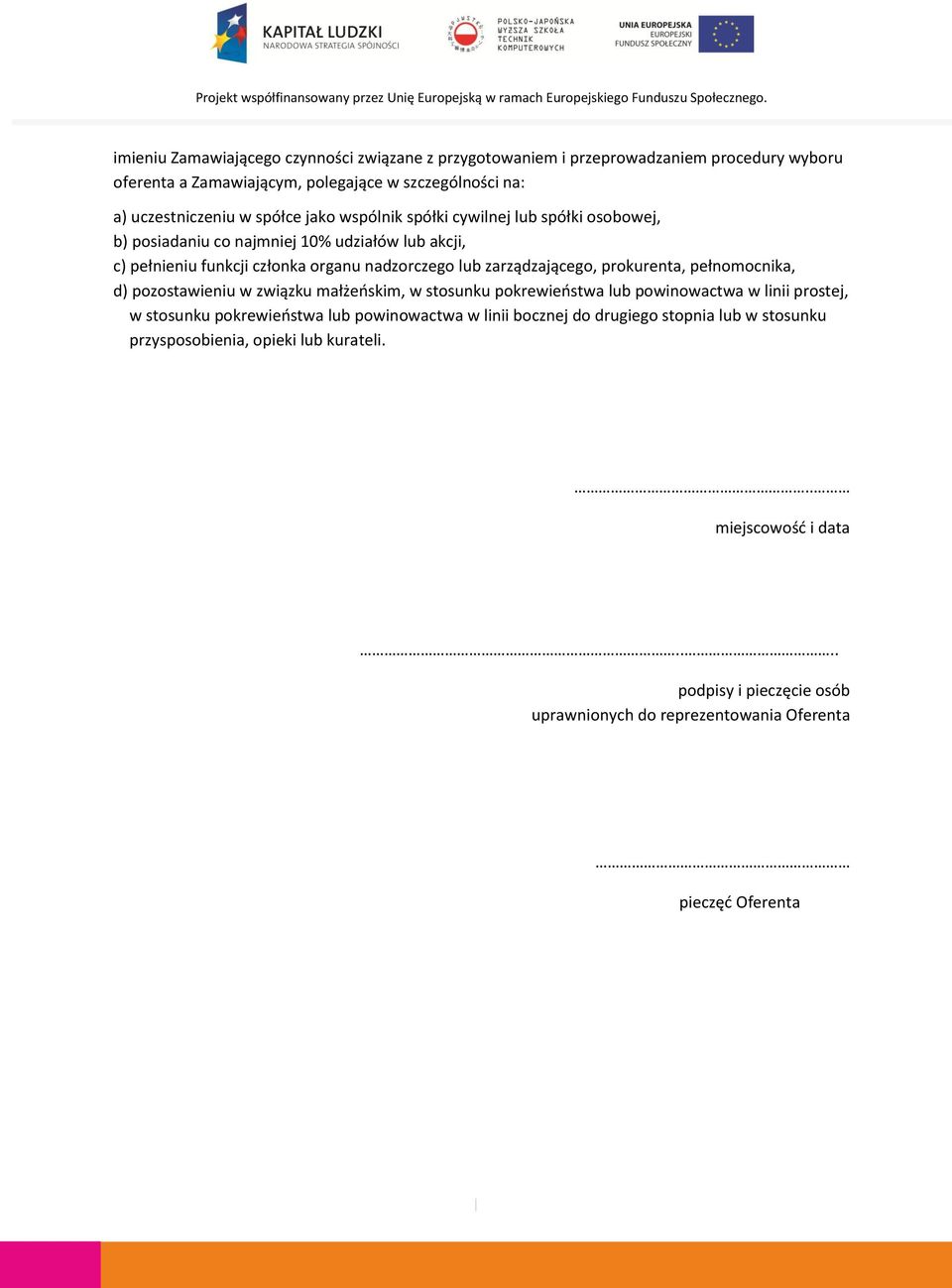 prokurenta, pełnomocnika, d) pozostawieniu w związku małżeńskim, w stosunku pokrewieństwa lub powinowactwa w linii prostej, w stosunku pokrewieństwa lub powinowactwa w linii