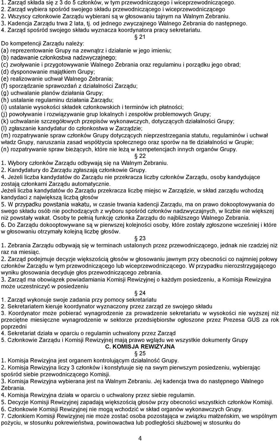 Zarząd spośród swojego składu wyznacza koordynatora pracy sekretariatu.