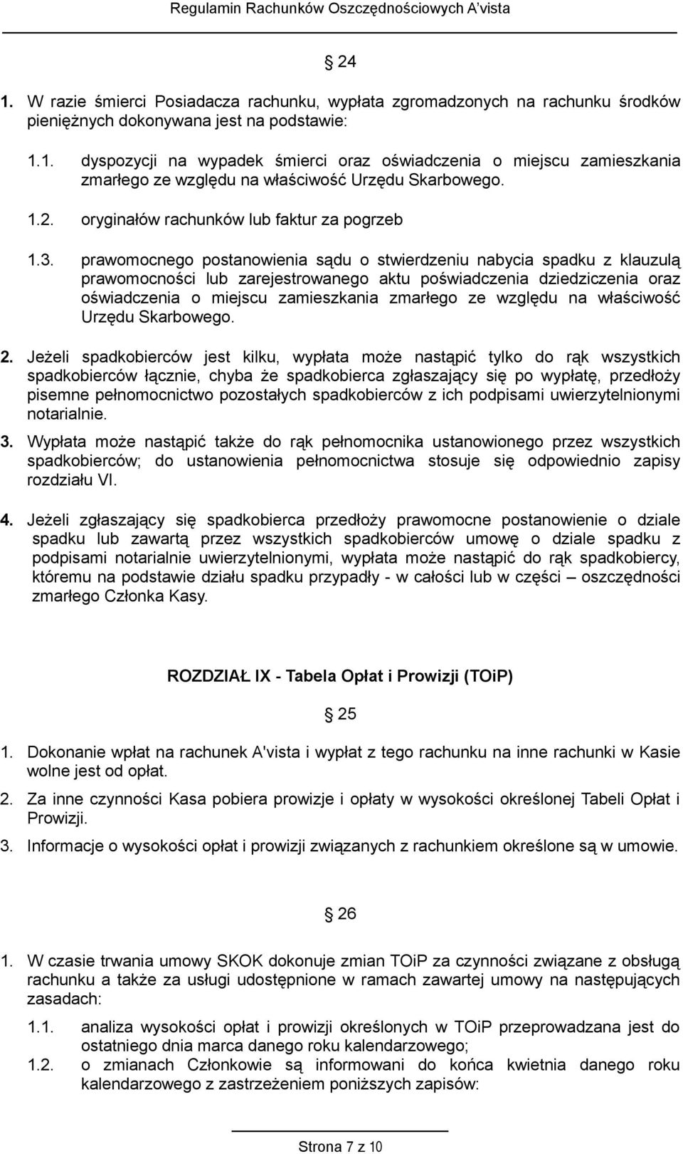 prawomocnego postanowienia sądu o stwierdzeniu nabycia spadku z klauzulą prawomocności lub zarejestrowanego aktu poświadczenia dziedziczenia oraz oświadczenia o miejscu zamieszkania zmarłego ze