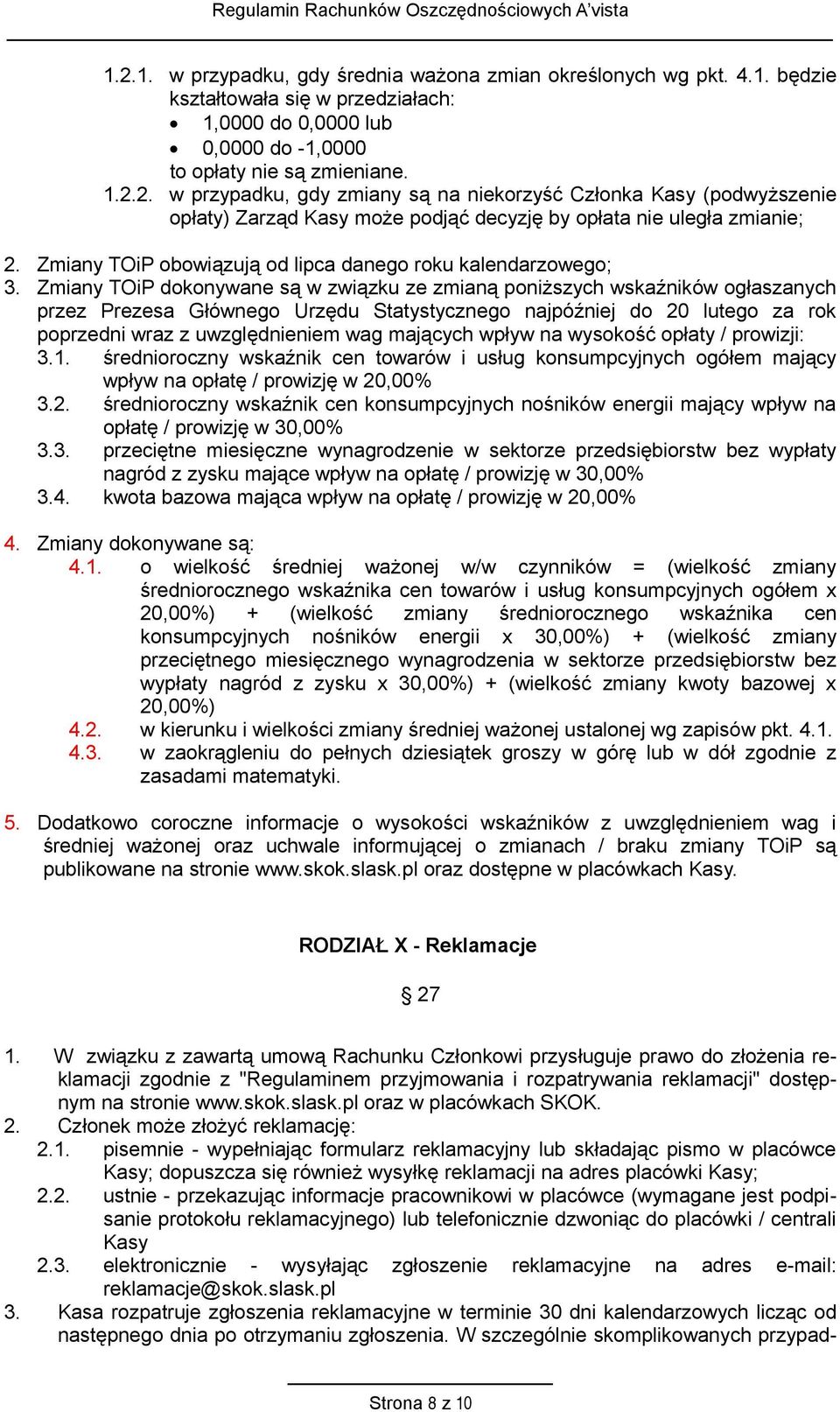 Zmiany TOiP dokonywane są w związku ze zmianą poniższych wskaźników ogłaszanych przez Prezesa Głównego Urzędu Statystycznego najpóźniej do 20 lutego za rok poprzedni wraz z uwzględnieniem wag