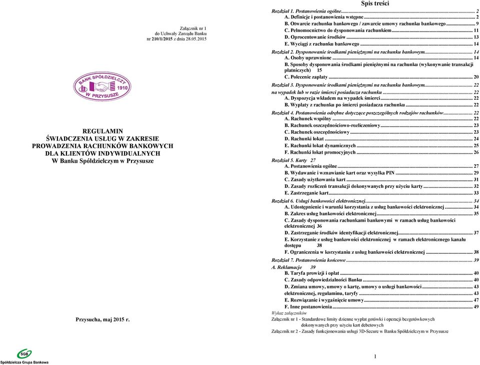 Otwarcie rachunku bankowego / zawarcie umowy rachunku bankowego... 9 C. Pełnomocnictwo do dysponowania rachunkiem... 11 D. Oprocentowanie środków... 13 E. Wyciągi z rachunku bankowego... 14 Rozdział 2.