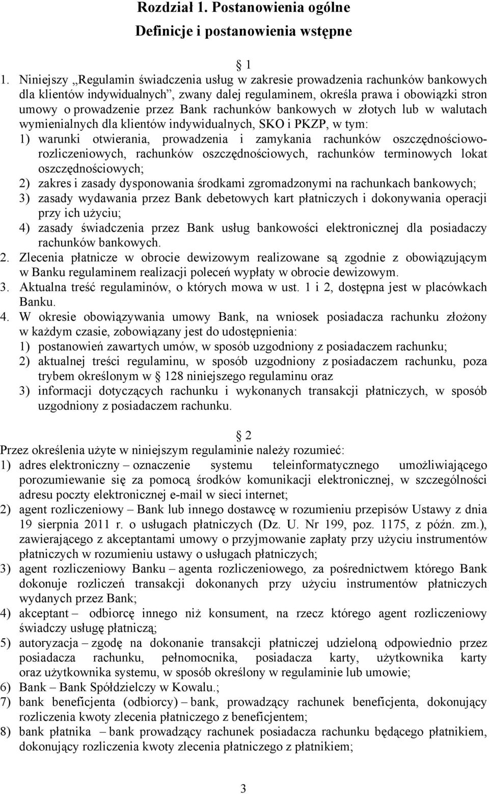 rachunków bankowych w złotych lub w walutach wymienialnych dla klientów indywidualnych, SKO i PKZP, w tym: 1) warunki otwierania, prowadzenia i zamykania rachunków oszczędnościoworozliczeniowych,