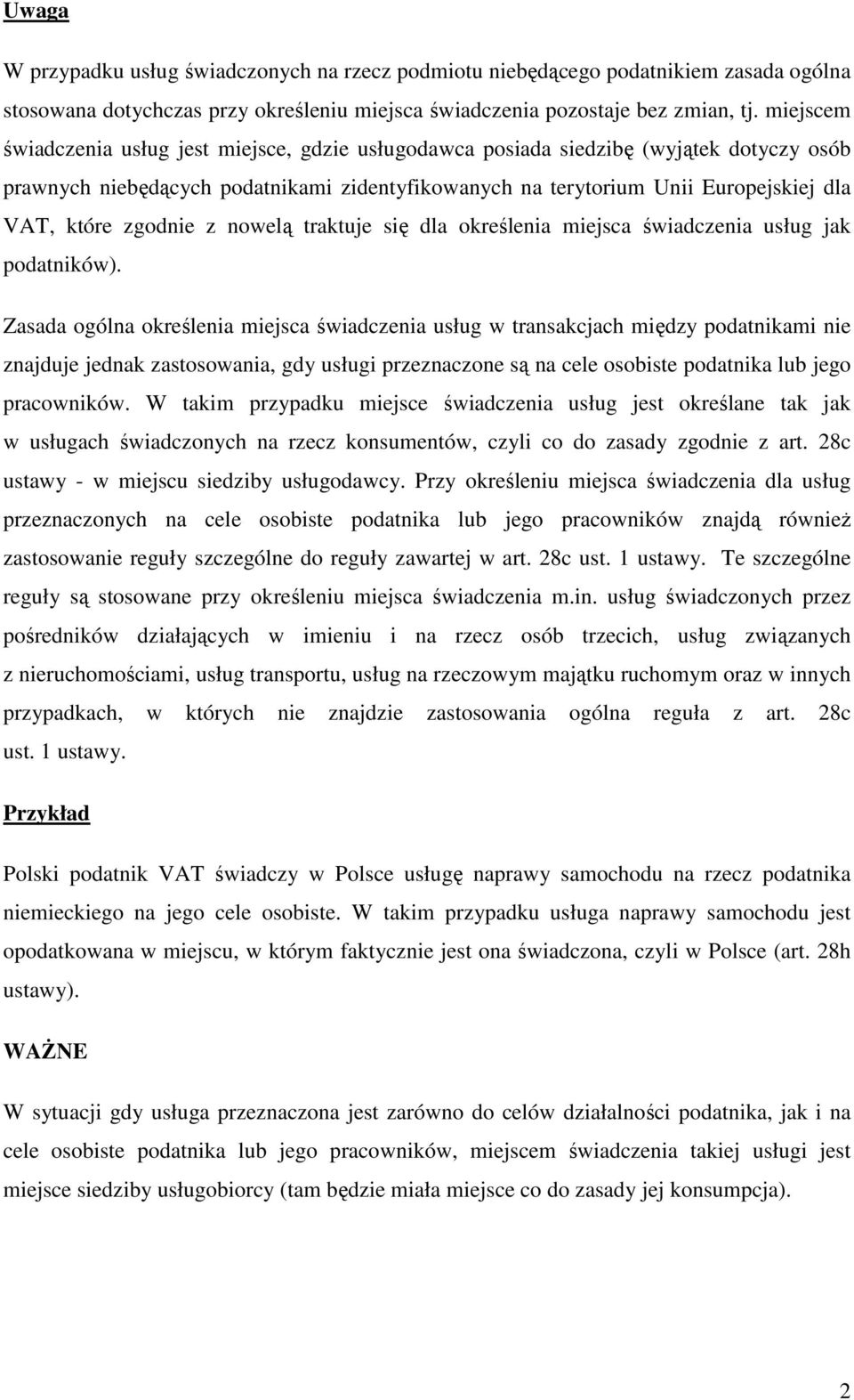 zgodnie z nowelą traktuje się dla określenia miejsca świadczenia usług jak podatników).