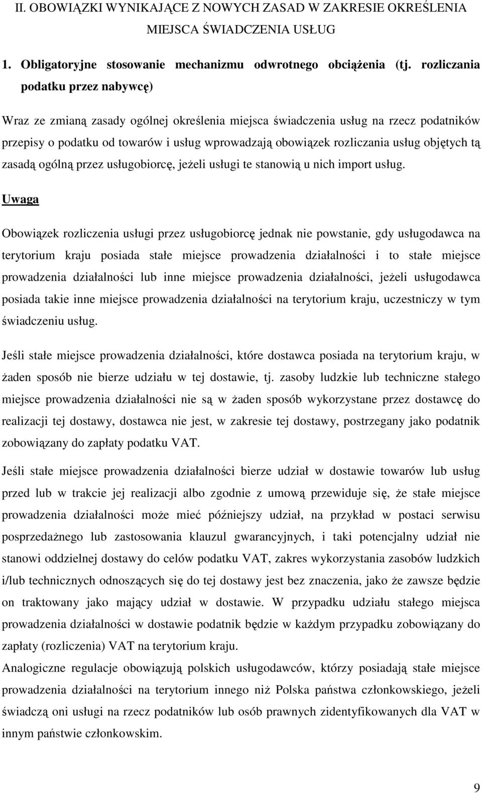 objętych tą zasadą ogólną przez usługobiorcę, jeŝeli usługi te stanowią u nich import usług.