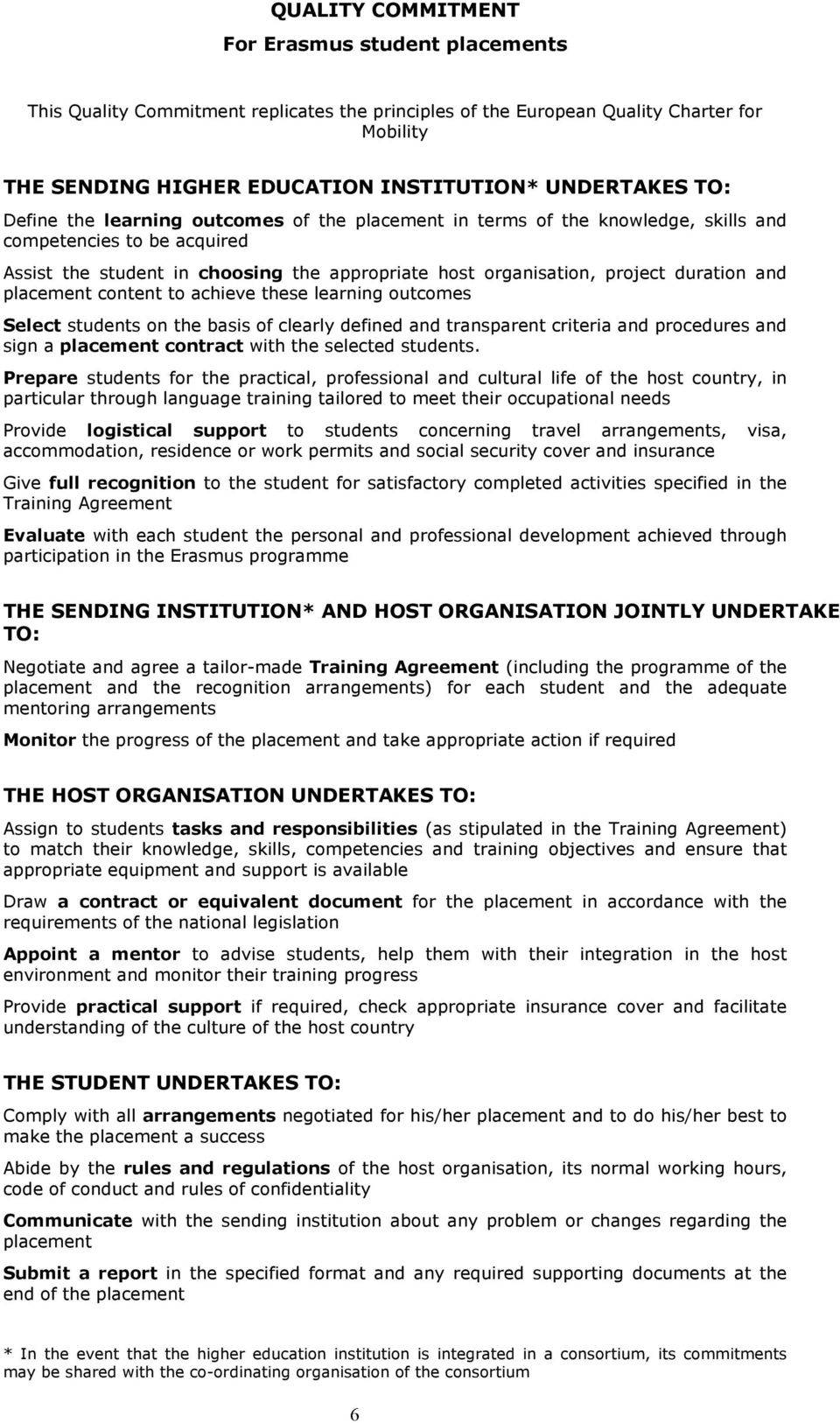 and placement content to achieve these learning outcomes Select students on the basis of clearly defined and transparent criteria and procedures and sign a placement contract with the selected