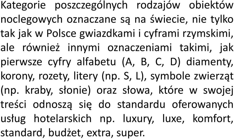 diamenty, korony, rozety, litery (np. S, L), symbole zwierząt (np.