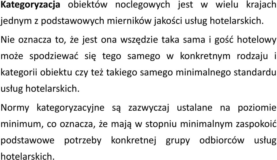 kategorii obiektu czy też takiego samego minimalnego standardu usług hotelarskich.