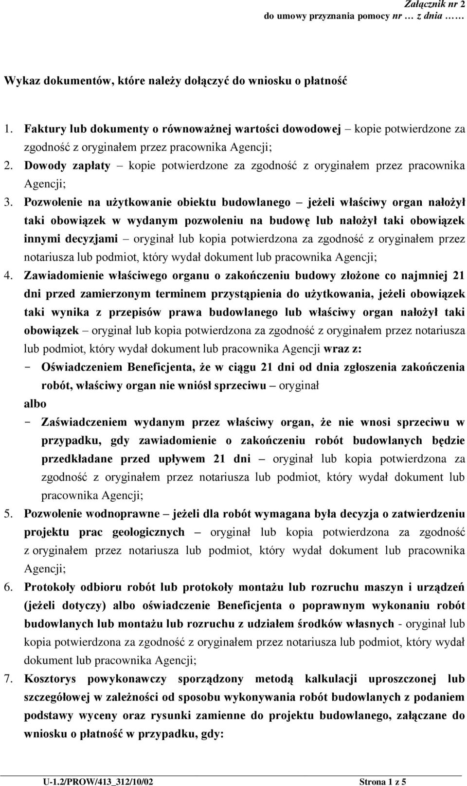 Pozwolenie na użytkowanie obiektu budowlanego jeżeli właściwy organ nałożył taki obowiązek w wydanym pozwoleniu na budowę lub nałożył taki obowiązek innymi decyzjami oryginał lub kopia potwierdzona