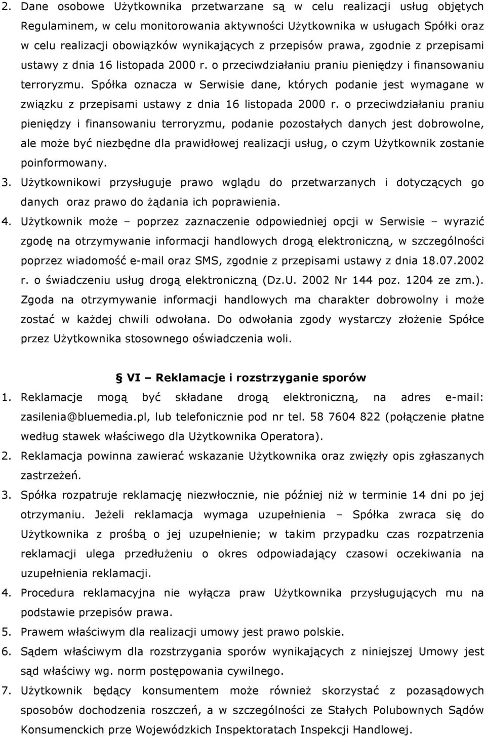 Spółka oznacza w Serwisie dane, których podanie jest wymagane w związku z przepisami ustawy z dnia 16 listopada 2000 r.
