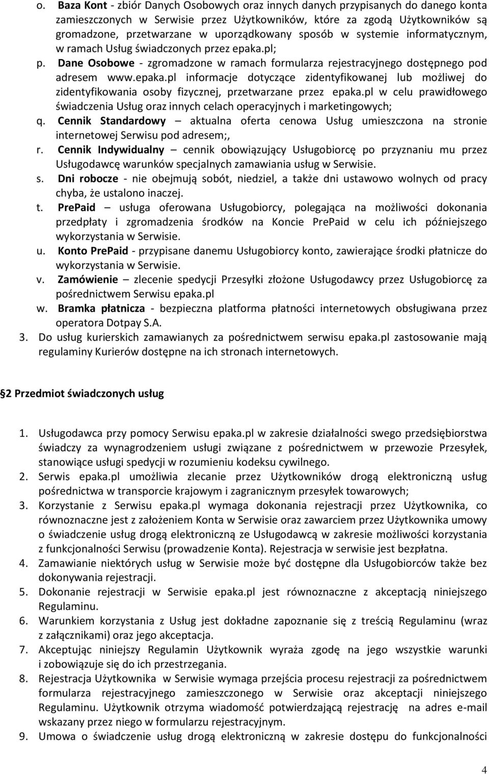 pl; p. Dane Osobowe - zgromadzone w ramach formularza rejestracyjnego dostępnego pod adresem www.epaka.