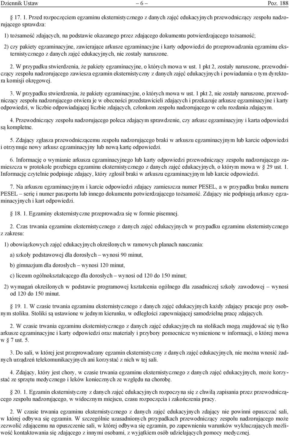 dokumentu potwierdzającego tożsamość; 2) czy pakiety egzaminacyjne, zawierające arkusze egzaminacyjne i karty odpowiedzi do przeprowadzania egzaminu eksternistycznego z danych zajęć edukacyjnych, nie