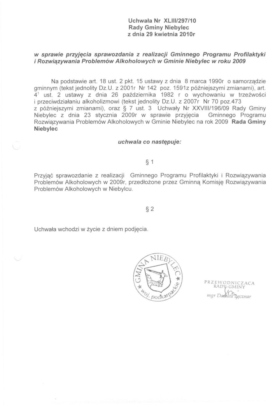 2 ustawy z dnia 26 pazdziernika 1982 r o wychowaniu w trzezwosci i przeciwdzialaniu alkoholizmowi (tekst jednolity Oz.U. z 2007r Nr 70 poz.473 z pózniejszymi zmianami), oraz 7 ust.