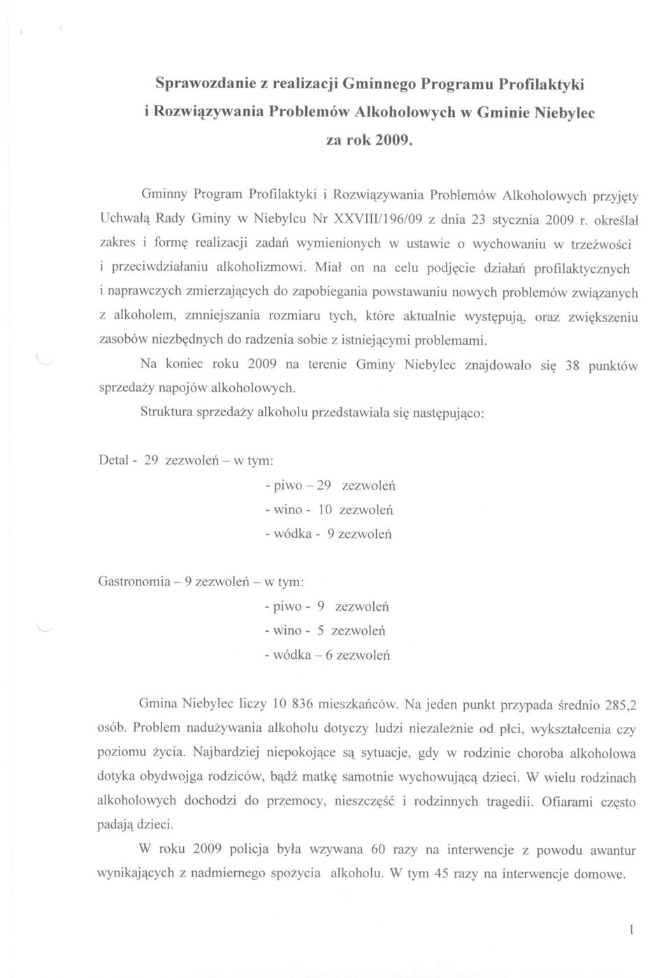 okreslal zakres i forme realizacji zadan wymienionych w ustawie o wychowaniu w trzezwosci i przeciwdzialaniu alkoholizmowi.