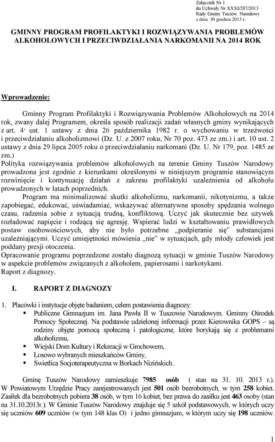 rok, zwany dalej Programem, określa sposób realizacji zadań własnych gminy wynikających z art. 4 1 ust. 1 ustawy z dnia 26 października 1982 r.