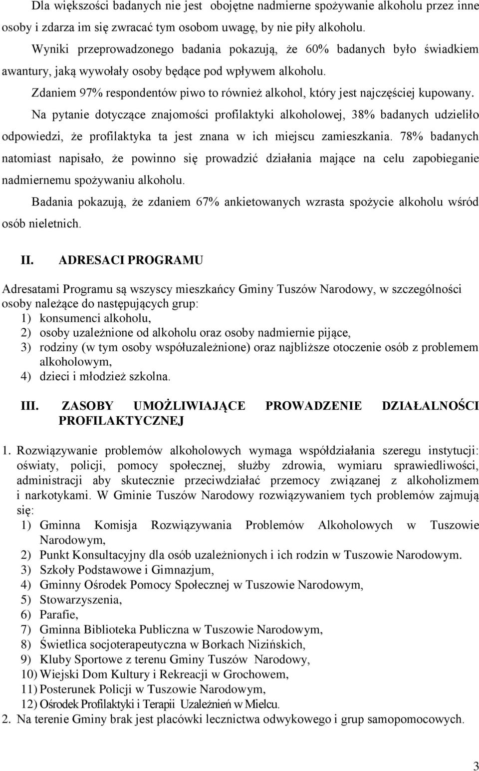 Zdaniem 97% respondentów piwo to również alkohol, który jest najczęściej kupowany.