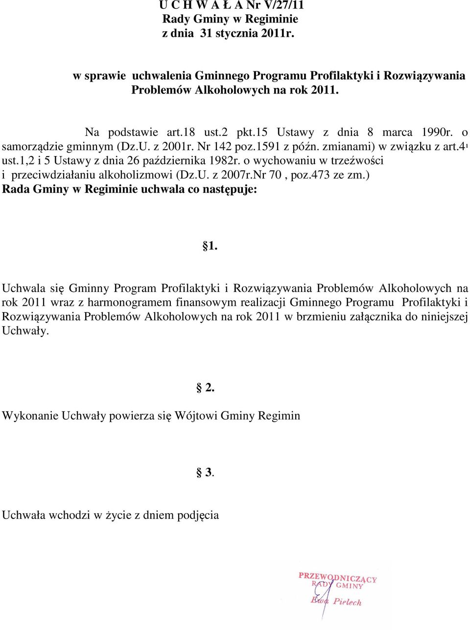 o wychowaniu w trzeźwości i przeciwdziałaniu alkoholizmowi (Dz.U. z 2007r.Nr 70, poz.473 ze zm.) Rada Gminy w Regiminie uchwala co następuje: 1.
