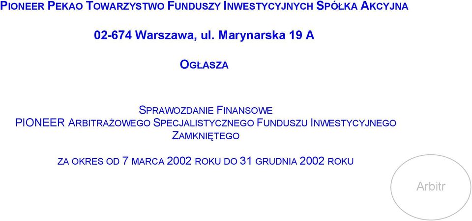 Marynarska 19 A OGŁASZA SPRAWOZDANIE FINANSOWE PIONEER