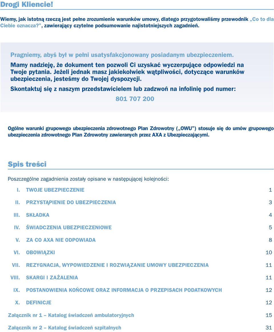 Mamy nadzieję, że dokument ten pozwoli Ci uzyskać wyczerpujące odpowiedzi na Twoje pytania.