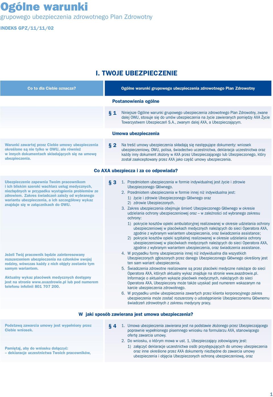 umów ubezpieczenia na życie zawieranych pomiędzy AXA Życie Towarzystwem Ubezpieczeń S.A., zwanym dalej AXA, a Ubezpieczającym.