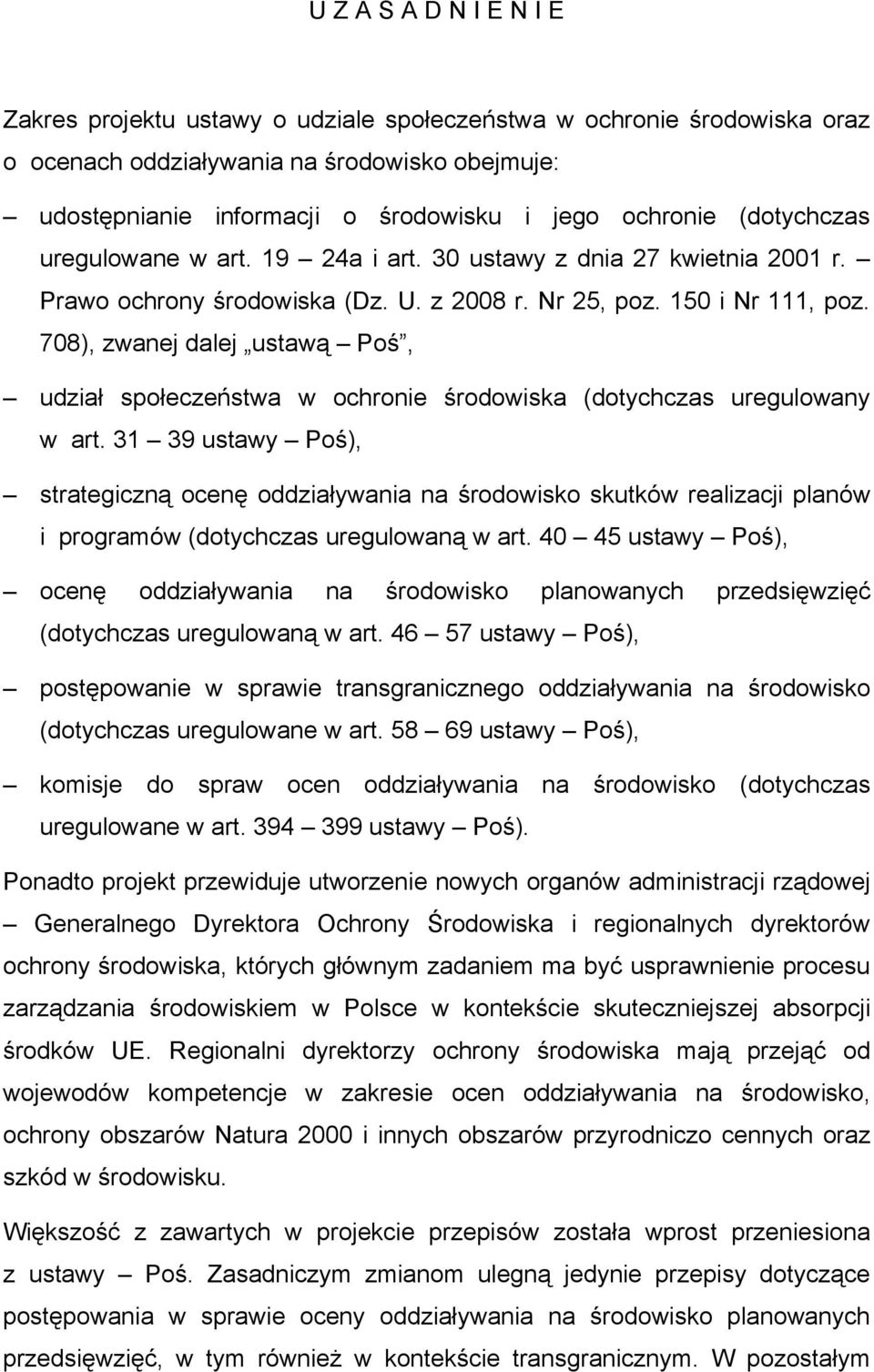 708), zwanej dalej ustawą Poś, udział społeczeństwa w ochronie środowiska (dotychczas uregulowany w art.