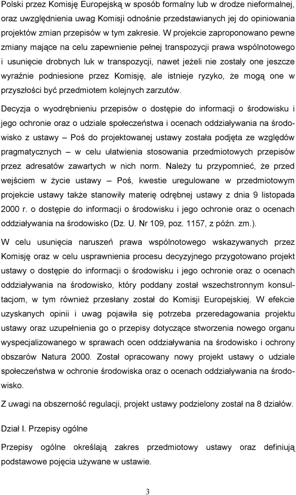podniesione przez Komisję, ale istnieje ryzyko, że mogą one w przyszłości być przedmiotem kolejnych zarzutów.