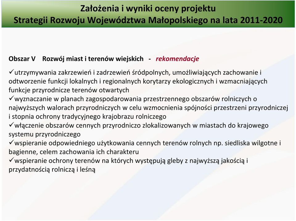 wzmocnienia spójności przestrzeni przyrodniczej i stopnia ochrony tradycyjnego krajobrazu rolniczego włączenie obszarów cennych przyrodniczo zlokalizowanych w miastach do krajowego systemu