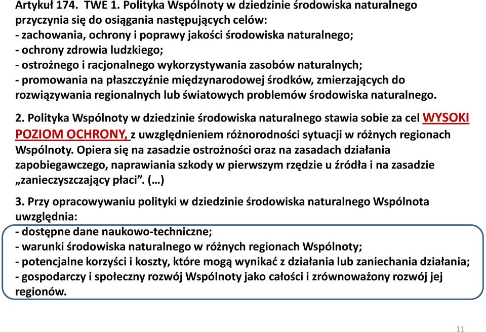 ostrożnego i racjonalnego wykorzystywania zasobów naturalnych; -promowania na płaszczyźnie międzynarodowej środków, zmierzających do rozwiązywania regionalnych lubświatowych problemów środowiska