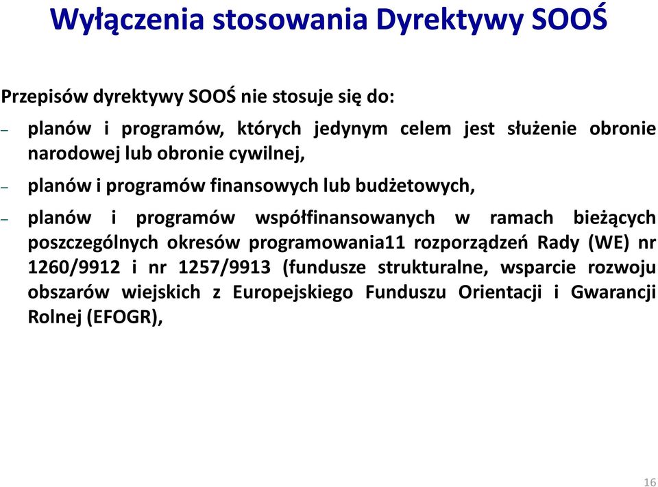 współfinansowanych w ramach bieżących poszczególnych okresów programowania11 rozporządzeń Rady (WE) nr 1260/9912 i nr