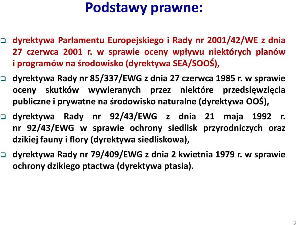 wsprawie oceny skutków wywieranych przez niektóre przedsięwzięcia publiczne i prywatne na środowisko naturalne(dyrektywa OOŚ), dyrektywa Rady nr 92/43/EWG