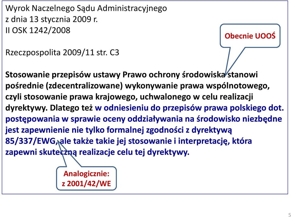 uchwalonego w celu realizacji dyrektywy. Dlatego też w odniesieniu do przepisów prawa polskiego dot.