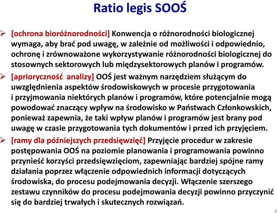 [aprioryczność analizy] OOŚ jest ważnym narzędziem służącym do uwzględnienia aspektów środowiskowych w procesie przygotowania i przyjmowania niektórych planów i programów, które potencjalnie mogą