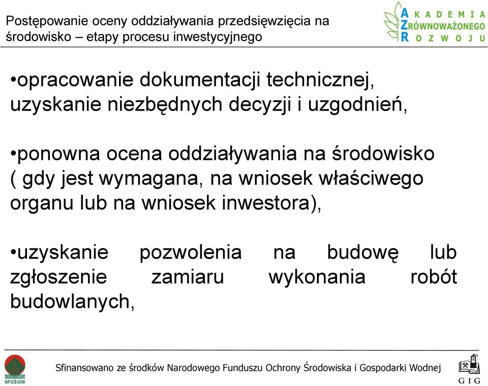 środowisko ( gdy jest wymagana, na wniosek właściwego organu lub na wniosek