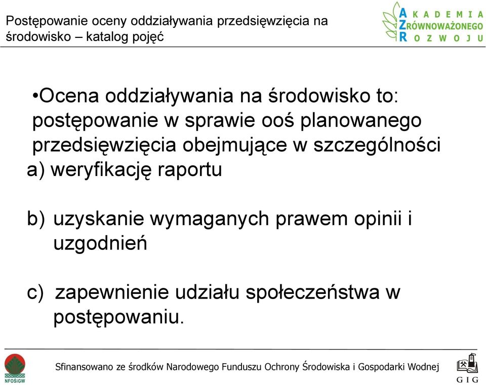 szczególności a) weryfikację raportu b) uzyskanie wymaganych prawem