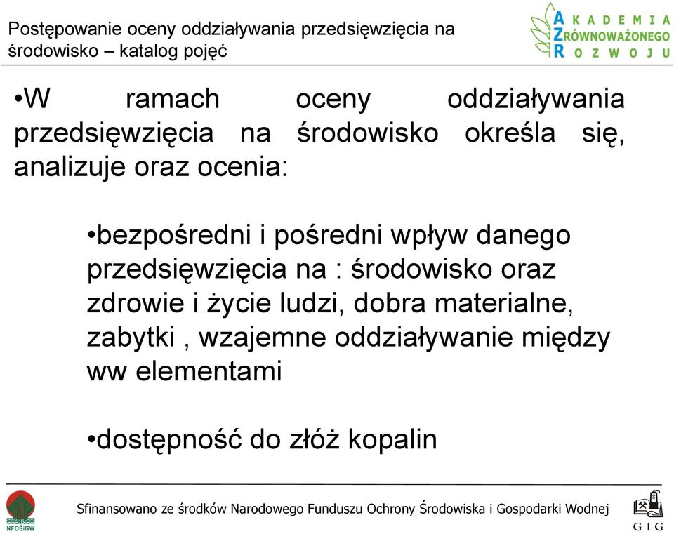 danego przedsięwzięcia na : środowisko oraz zdrowie i życie ludzi, dobra