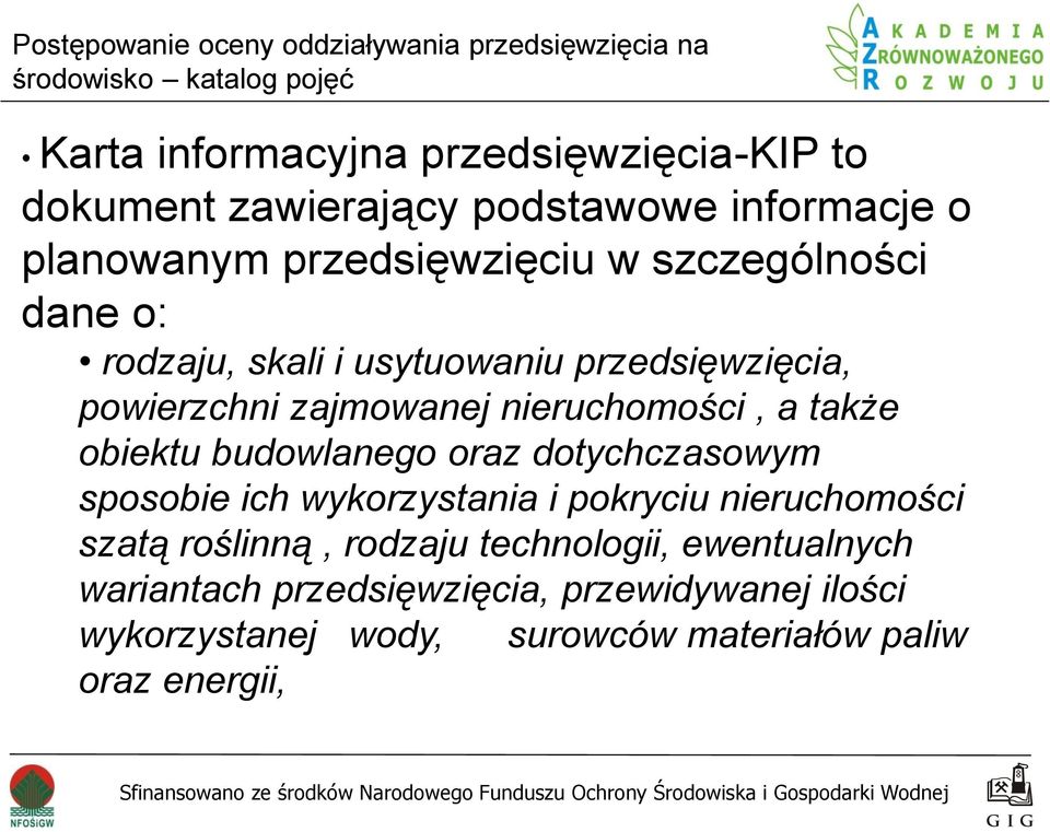 także obiektu budowlanego oraz dotychczasowym sposobie ich wykorzystania i pokryciu nieruchomości szatą roślinną, rodzaju