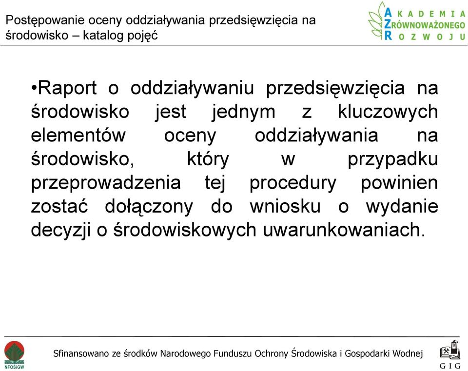 środowisko, który w przypadku przeprowadzenia tej procedury powinien