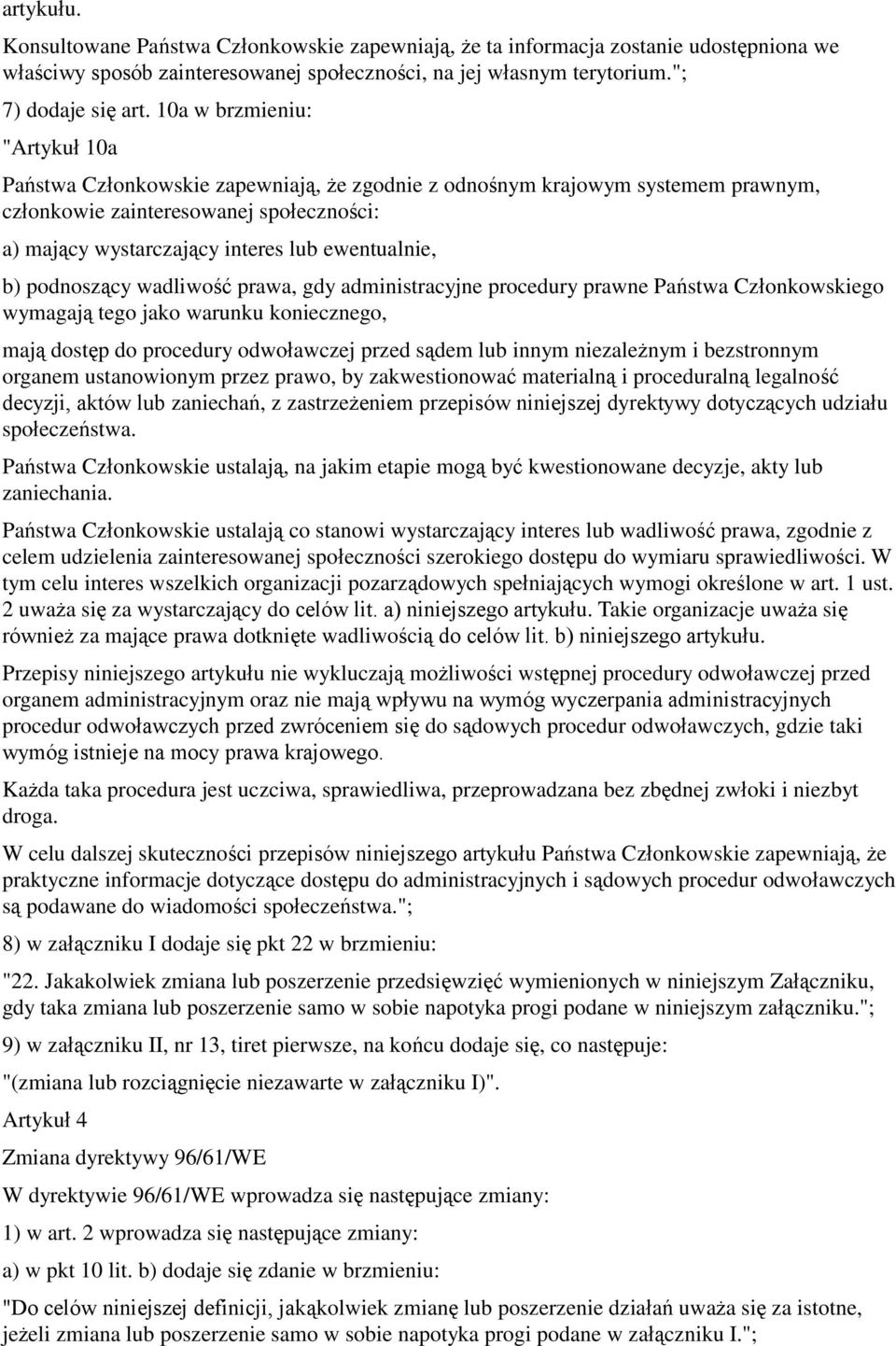 ewentualnie, b) podnoszący wadliwość prawa, gdy administracyjne procedury prawne Państwa Członkowskiego wymagają tego jako warunku koniecznego, mają dostęp do procedury odwoławczej przed sądem lub