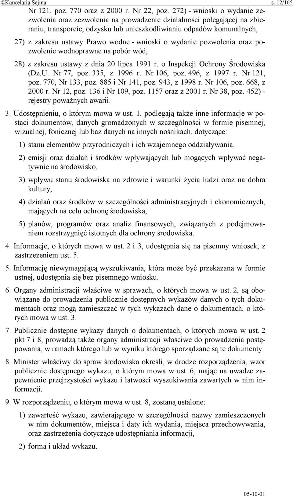 wodne - wnioski o wydanie pozwolenia oraz pozwolenie wodnoprawne na pobór wód, 28) z zakresu ustawy z dnia 20 lipca 1991 r. o Inspekcji Ochrony Środowiska (Dz.U. Nr 77, poz. 335, z 1996 r.