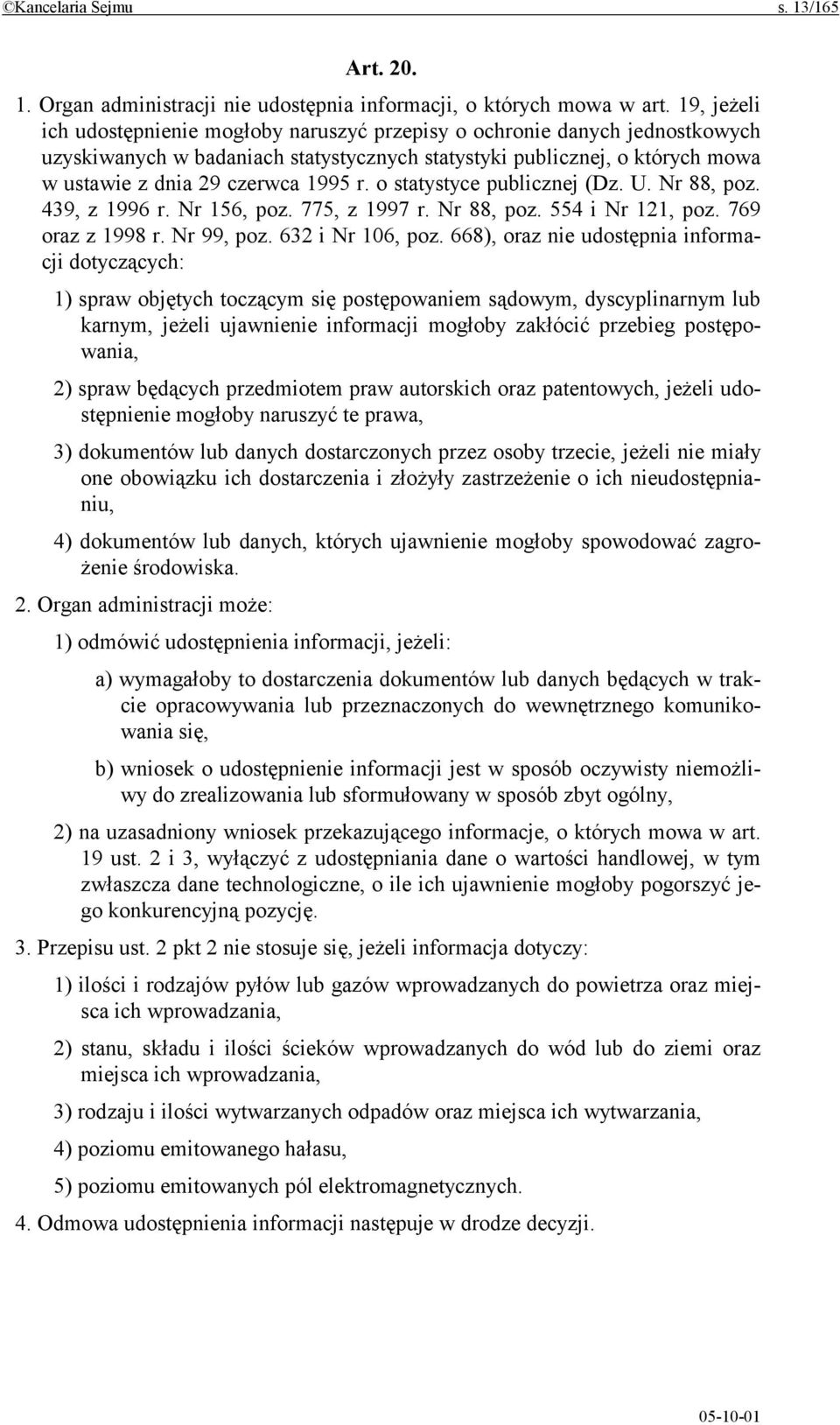 o statystyce publicznej (Dz. U. Nr 88, poz. 439, z 1996 r. Nr 156, poz. 775, z 1997 r. Nr 88, poz. 554 i Nr 121, poz. 769 oraz z 1998 r. Nr 99, poz. 632 i Nr 106, poz.