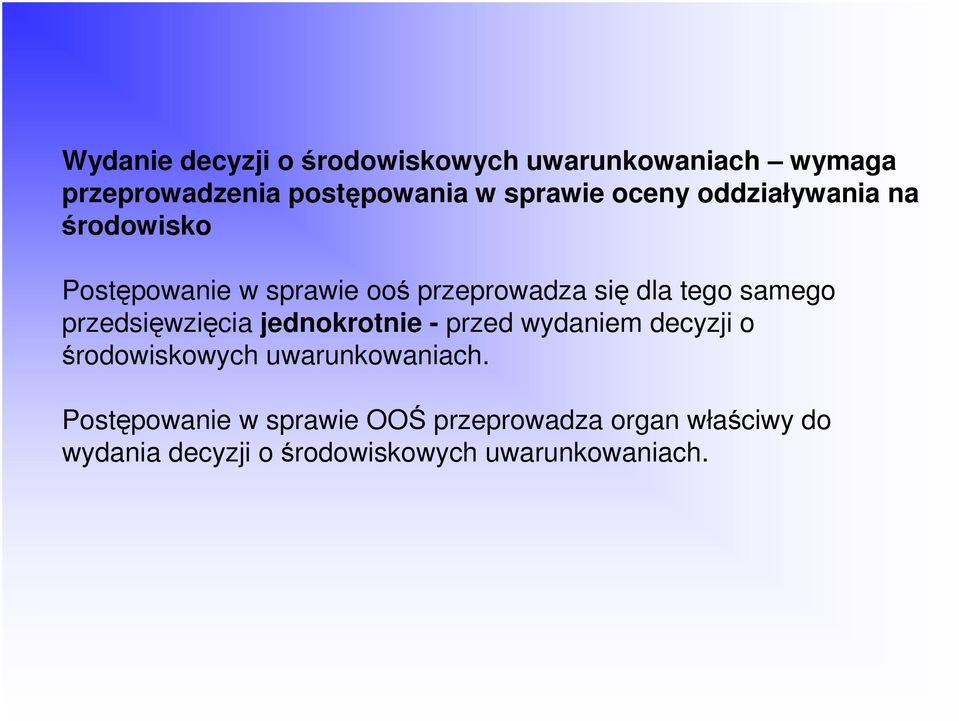 przedsięwzięcia jednokrotnie - przed wydaniem decyzji o środowiskowych uwarunkowaniach.