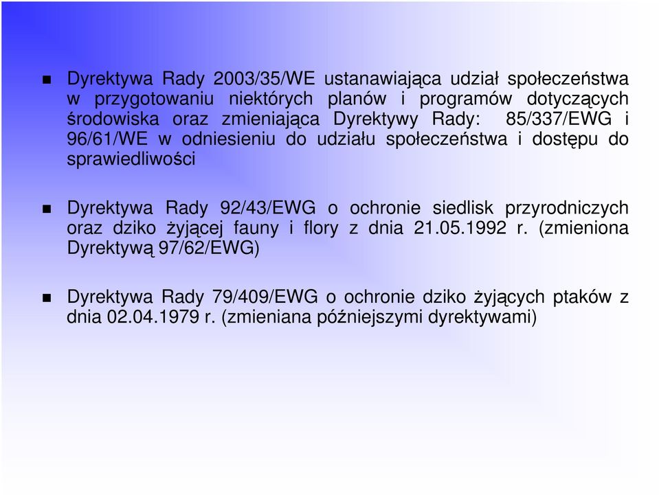 sprawiedliwości Dyrektywa Rady 92/43/EWG o ochronie siedlisk przyrodniczych oraz dziko Ŝyjącej fauny i flory z dnia 21.05.1992 r.