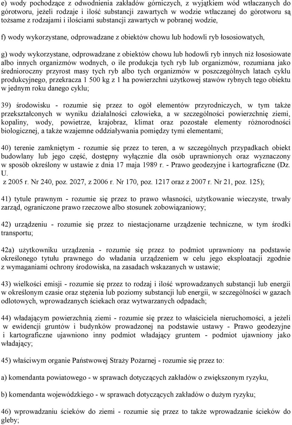 ryb innych niż łososiowate albo innych organizmów wodnych, o ile produkcja tych ryb lub organizmów, rozumiana jako średnioroczny przyrost masy tych ryb albo tych organizmów w poszczególnych latach