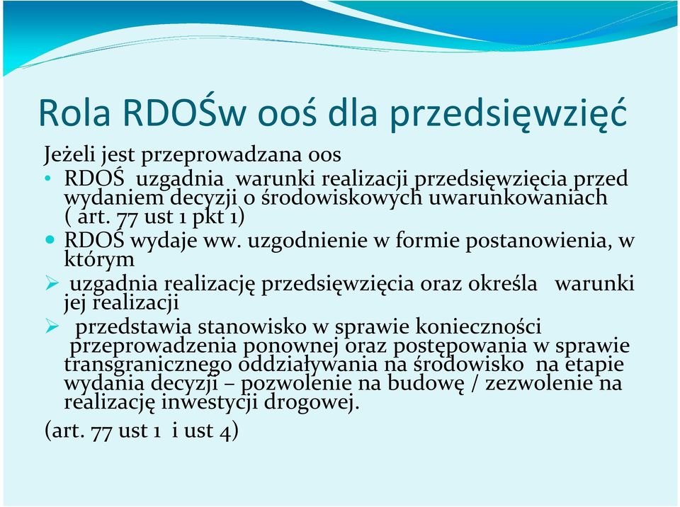 uzgodnienie w formie postanowienia, w którym uzgadnia realizację przedsięwzięcia oraz określa warunki jej realizacji przedstawia stanowisko w