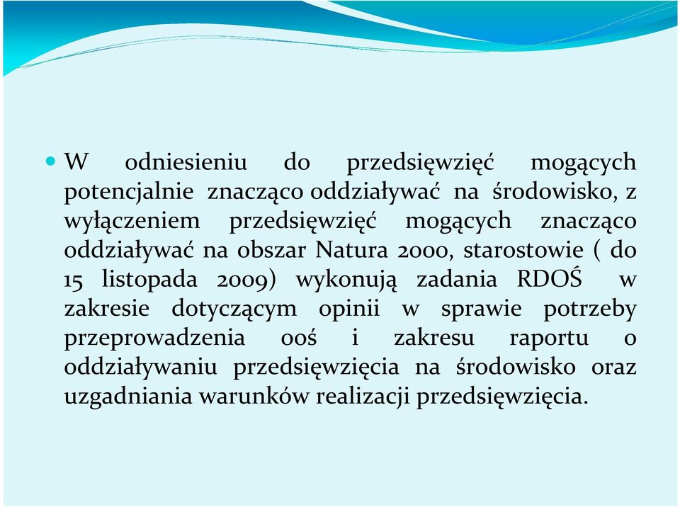 wykonują zadania RDOŚ w zakresie dotyczącym opinii w sprawie potrzeby przeprowadzenia ooś i zakresu